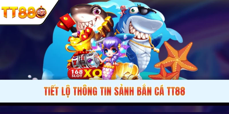 Lý do hàng triệu khách hàng chọn bắn cá TT88